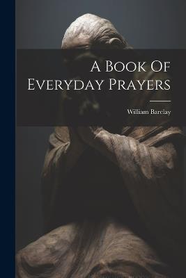 A Book Of Everyday Prayers - William Barclay - cover