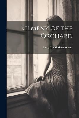 Kilmeny of the Orchard - Lucy Maud Montgomery - cover