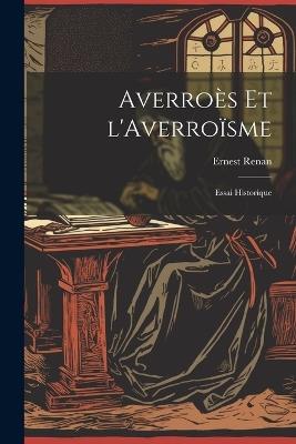 Averroès et l'Averroïsme: Essai Historique - Ernest Renan - cover