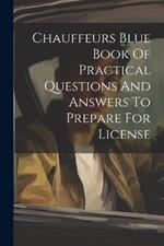 Chauffeurs Blue Book Of Practical Questions And Answers To Prepare For License