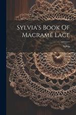Sylvia's Book Of Macramé Lace