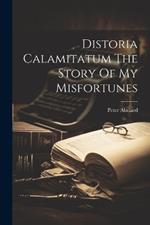 Distoria Calamitatum The Story Of My Misfortunes