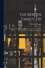 The Bergen Family; Or: The Descendants of Hans Hansen Bergen, One of the Early Settlers of New York and Brooklyn, L.I