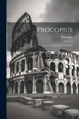 Procopius: History of the Wars Books V and VI - Procopius - cover