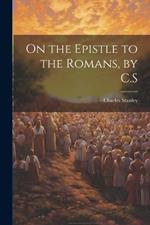 On the Epistle to the Romans, by C.S
