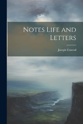 Notes Life and Letters - Joseph Conrad - cover