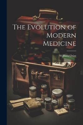 The Evolution of Modern Medicine - William Osler - cover
