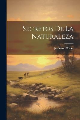 Secretos De La Naturaleza - Jerónimo Cortés - cover