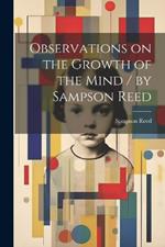 Observations on the Growth of the Mind / by Sampson Reed