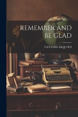 Remember and Be Glad - Cynthia Asquith - cover