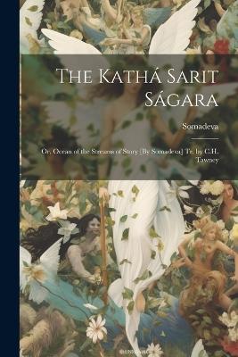 The Kathá Sarit Ságara; Or, Ocean of the Streams of Story [By Somadeva] Tr. by C.H. Tawney - Somadeva - cover