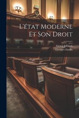 L'état Moderne Et Son Droit - Georg Jellinek,Georges Fardis - cover