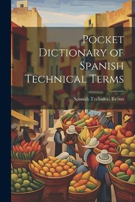 Pocket Dictionary of Spanish Technical Terms - Spanish Technical Terms - cover
