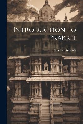 Introduction to Prakrit - Alfred C 1878-1936 Woolner - cover