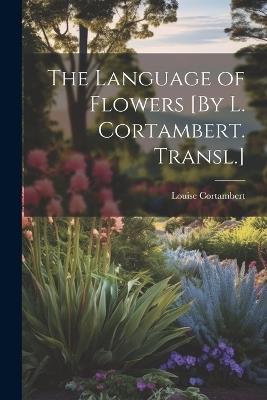 The Language of Flowers [By L. Cortambert. Transl.] - Louise Cortambert - cover