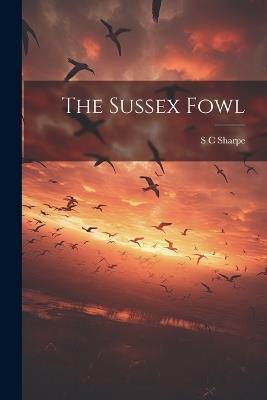 The Sussex Fowl - S C Sharpe - cover