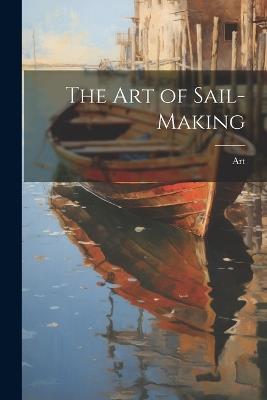 The Art of Sail-Making - Art - cover