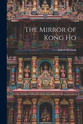 The Mirror of Kong Ho - Ernest Bramah - cover