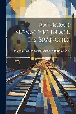 Railroad Signaling In All Its Branches - cover