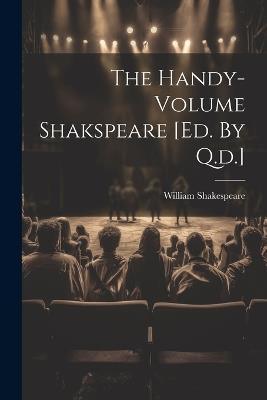 The Handy-volume Shakspeare [ed. By Q.d.] - William Shakespeare - cover