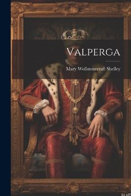 Valperga - Mary Wollstonecraft Shelley - cover