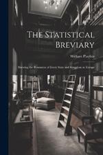 The Statistical Breviary: Shewing the Resources of Every State and Kingdom in Europe