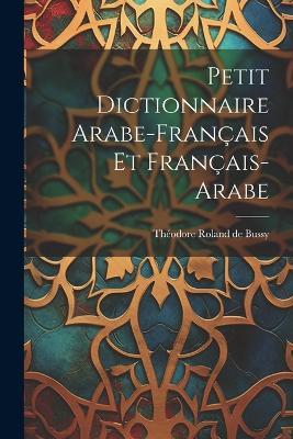 Petit Dictionnaire Arabe-français Et Français-arabe - cover