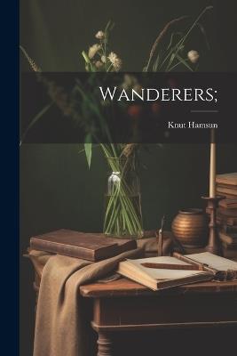 Wanderers; - Knut Hamsun - cover