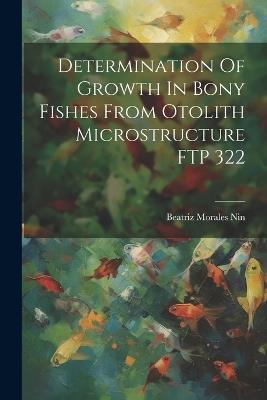 Determination Of Growth In Bony Fishes From Otolith Microstructure FTP 322 - Beatriz Morales Nin - cover