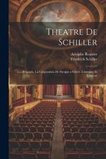 Theatre De Schiller: Les Brigands. La Conjuration De Fiesque a Gênes. L'intrigue Et L'amour