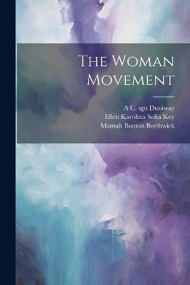 The Woman Movement - Ellen Karolina Sofia Key,Mamah Bouton Borthwick,Mary Fmo Hollenback - cover