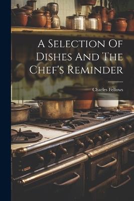 A Selection Of Dishes And The Chef's Reminder - Charles Fellows - cover