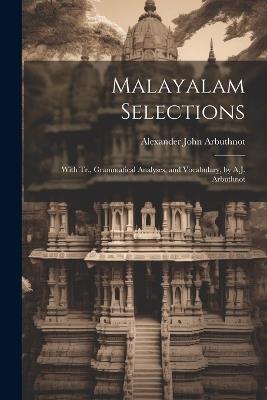 Malayalam Selections: With Tr., Grammatical Analyses, and Vocabulary, by A.J. Arbuthnot - Alexander John Arbuthnot - cover