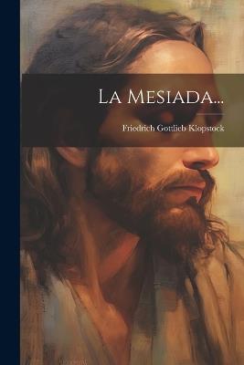 La Mesiada... - Friedrich Gottlieb Klopstock - cover