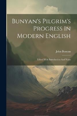 Bunyan's Pilgrim's Progress In Modern English: Edited With Introduction And Notes - John Bunyan - cover