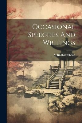 Occasional Speeches And Writings - S Radhakrishnan - cover