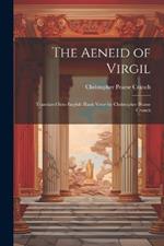 The Aeneid of Virgil; Translated Into English Blank Verse by Christopher Pearse Cranch