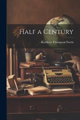 Half a Century - Kathleen Thompson Norris - cover