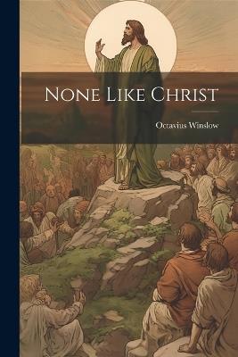 None Like Christ - Octavius Winslow - cover