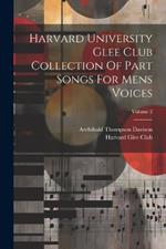 Harvard University Glee Club Collection Of Part Songs For Mens Voices; Volume 2