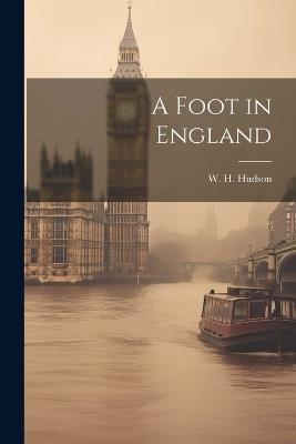 A Foot in England - W H Hudson - cover