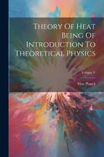 Theory Of Heat Being Of Introduction To Theoretical Physics; Volume V