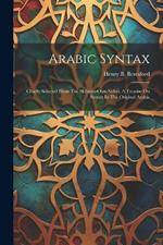 Arabic Syntax: Chiefly Selected From The Hidayut-oon-nuhvi, A Treatise On Syntax In The Original Arabic