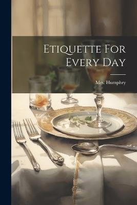 Etiquette For Every Day - Humphry - cover