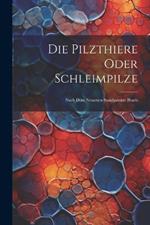 Die Pilzthiere Oder Schleimpilze: Nach Dem Neuesten Standpunkte Bearb