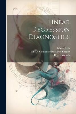 Linear Regression Diagnostics - Roy E Welsch,Edwin Kuh - cover