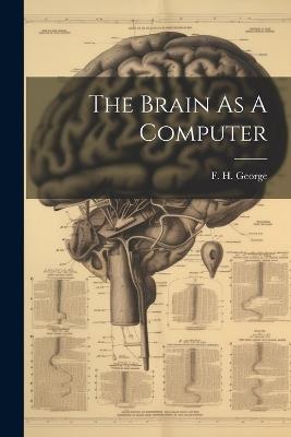 The Brain As A Computer - F H George - cover