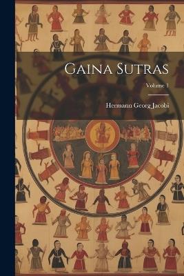 Gaina Sutras; Volume 1 - Hermann Georg 1850-1937 Jacobi - cover