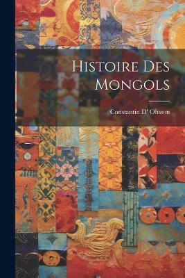 Histoire Des Mongols - Constantin D' Ohsson - cover