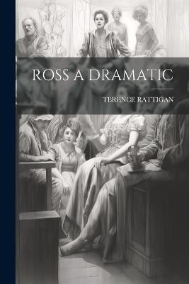Ross a Dramatic - Terence Rattigan - cover